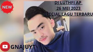 Download lagu DJ LUTHFI AP 26 MEI 2023 LUTHFI AP GASS LAGEEE mp3