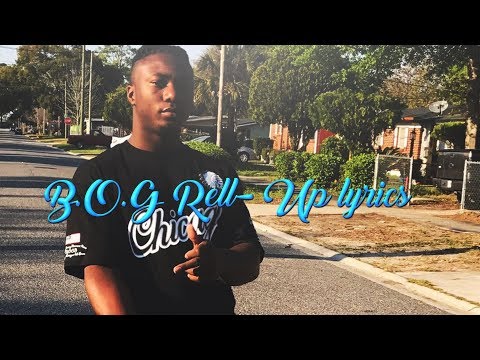 B O G Rell -Up (lyrics)