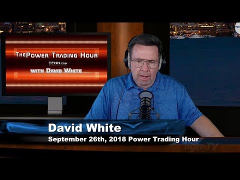 September 26th Power Trading Hour with David White on TFNN - 2018