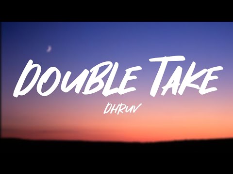 dhruv - double take (lyrics)