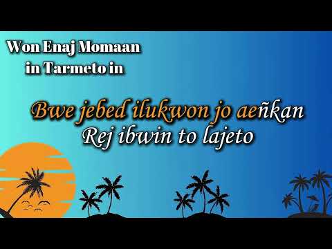 Won enaaj momaan in tarmeto in - Unknown Artist | Marshallese Karaoke | Rimajol Karoeke