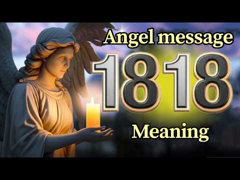 Angel Number 1818 Meaning and Message from Your Angel Today 🕊️