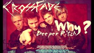 Crossfade - Why (Deeper Pitch)
