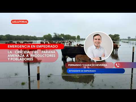 Localidades afectadas por la crecida del rio: Fernando "Chara" Echeverría, Intendente de Empedrado
