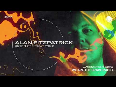 We Are The Brave Radio 254 (Alan Fitzpatrick Studio Mix to Celebrate WATB100)