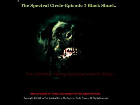 The Spectral Circle,Episode 1-Black Shuck,Hellhounds and Devil Dogs,A Paranormal Podcast