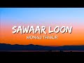 Monali Thakur Sawaar Loon Lyrics Lootera