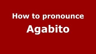 How to pronounce Agabito
