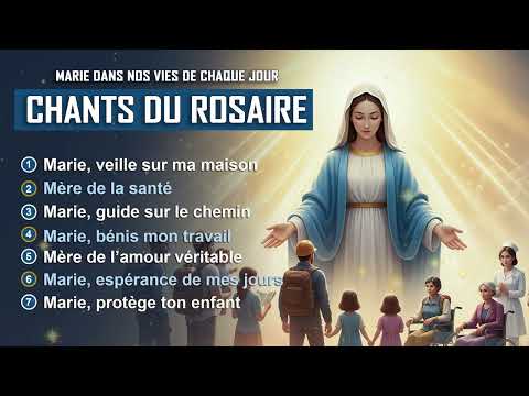 Chants du Rosaire – Marie dans nos vies de chaque jour