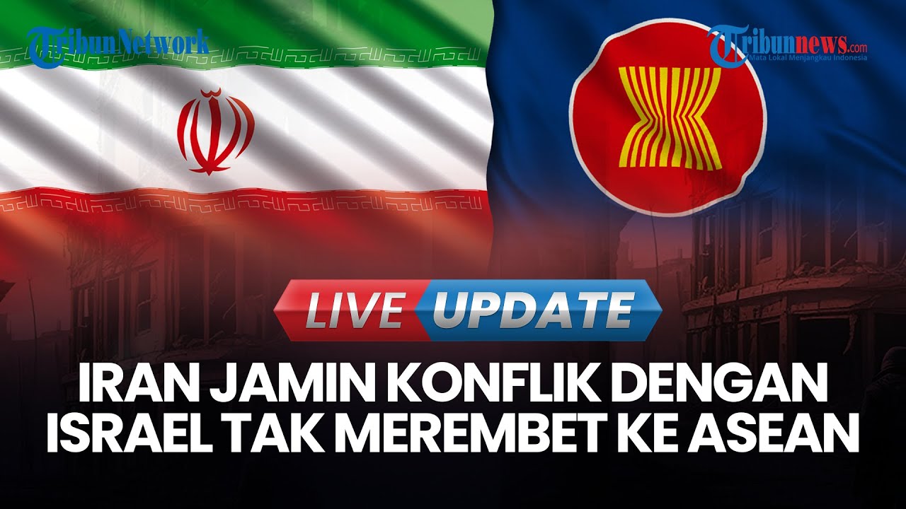 🔴LIVE UPDATE | Iran Jamin Konflik yang Terjadi dengan Israel Tak Akan Merembet ke ASEAN