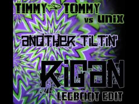 Timmy & Tommy vs Unix - Another Tiltin' [Rigan LegBoot Edit Remix]