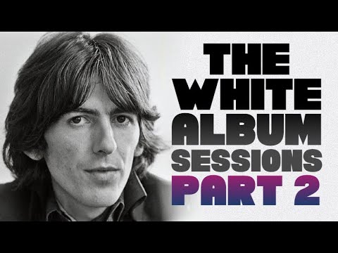 The White Album Sessions (Part 2) — Beatles Documentary Film
