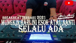 Download lagu Breakbeat Terbaru 2021 Full Bass Indo - Dj Mungkin Hari Ini Esok Atau Nanti Vs Dj Selalu Ada mp3