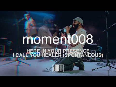 Mercy Culture Worship | moment 008 | Here in Your Presence + I Call You Healer (Spontaneous)
