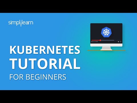 Kubernetes Tutorial For Beginners | What Is Kubernetes | Kubernetes Architecture | Simplilearn