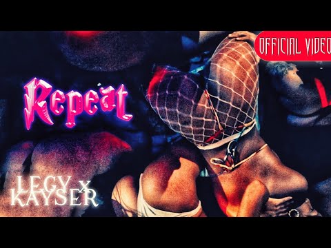 LEGY x KAYSER - REPEAT [Prod. by Infinity Musicx] (Official Music Video)