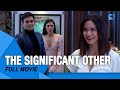 The Significant Other FULL MOVIE Lovi Poe Tom Rodriguez Erich Gonzales Cinema One