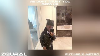 we dont trust you (sped up) - future x metro boomin