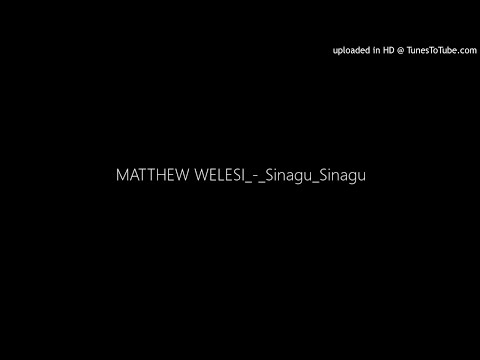 SINAGU SINAGU - MATTHEW WELESI