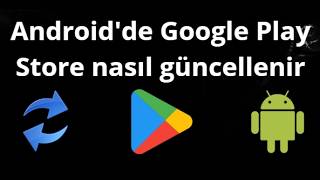 Android'de Google Play Store Nasıl Güncellenir - Tam Rehber