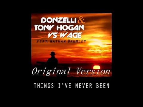 Donzelli & Tony Hogan vs Wage ft Nathan Brumley - Things I've Never Been (Original Version)
