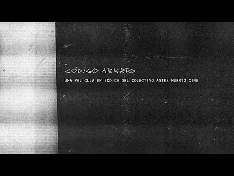 TRÁILER Código abierto. Colectivo Antes Muerto Cine. 2024. Argentina. 81 min