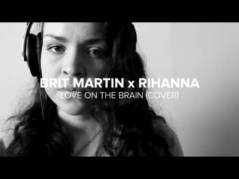 Love on the Brain (Rihanna Cover) | Brit Martin