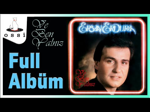 Ersan Erdura - Ve Ben Yalnız - En Sevilen Şarkıları  (Full Albüm)