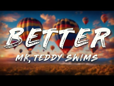 MK, BURNS, Teddy Swims - Better (Lyrics)