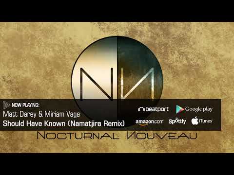 Matt Darey & Miriam Vaga - Should Have Known (Namatjira Remix) [Nocturnal Nouveau]