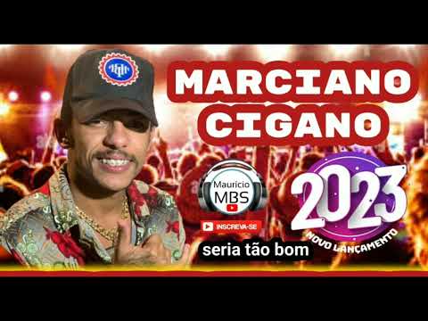 marciano cigano 2023 seria tão bom 2023 a