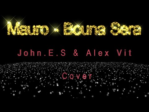 John.E.S & Alex Vit - ( Mauro - Bouna Sera Cover )