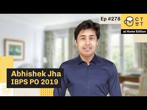 CTwT E278 - IBPS PO 2019 Topper Abhishek Jha | First Attempt