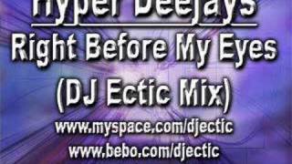 Hyper Deejays - Right Before My Eyes (DJ Ectic Mix)