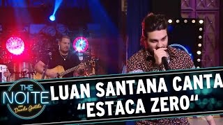 Luan Santana canta "Estaca Zero" | The Noite (30/11/16)