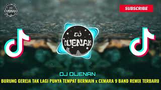 Download lagu DJ BURUNG GEREJA TAK LAGI PUNYA TEMPAT BERMAIN x CEMARA SEMBILAN BAND REMIX TERBARU mp3