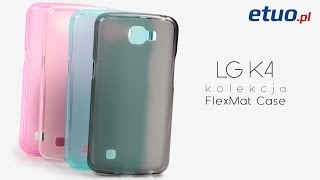 LG K4 - etui na telefon, pokrowiec silikonowy - FLEXmat Case