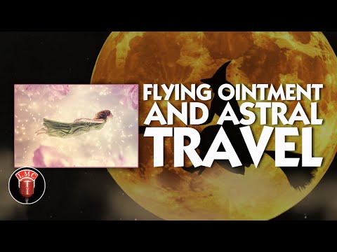 Flying Ointment and Astral Travel The Witch, The Priestess, and The Cauldron #224 (Elvyra, Deborah)