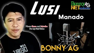 Download lagu BONNY AG - LUSI - Album Manado - BONNY AG NET PRODUCTION mp3