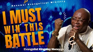 Download lagu I Must Win This Battle | Evangelist Kingsley Nwaorgu  mp3