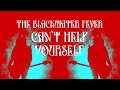 The Blackwater Fever - Can't Help Yourself 