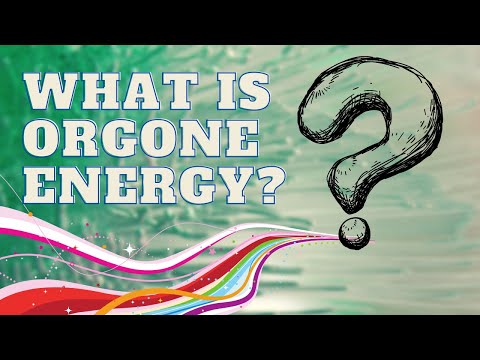 What Is Orgone Energy?