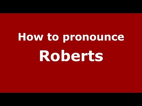 How to pronounce Roberts