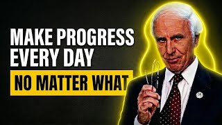 MAKE PROGRESS EVERY SINGLE DAY — THE SUCCESS FORMULA MOST PEOPLE IGNORE | JIM ROHN MOTIVATION