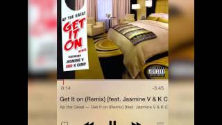 Ap the great - Get it on ft. Jasmine V & K Camp (Remix) LYRICS DOWN BELOW