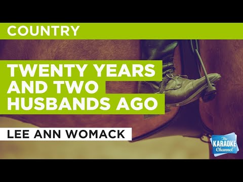 Twenty Years and Two Husbands Ago : Lee Ann Womack | Karaoke with Lyrics