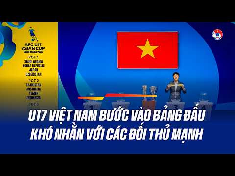 VCK U17 châu Á 2026: U17 Việt Nam vào bảng C cùng Hàn Quốc, UAE và Yemen
