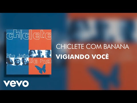 Vigiando você - Chiclete Com Banana