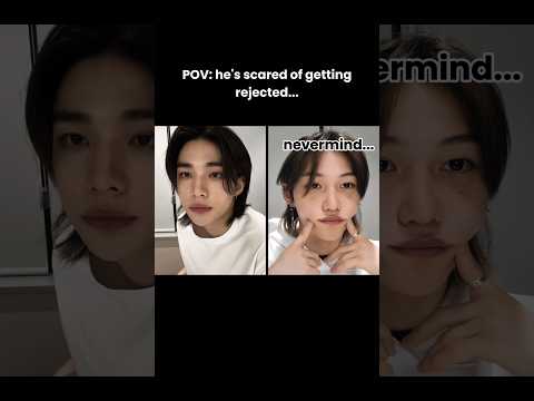 POV: he's scared of getting rejected...😕❤️‍🩹 #pov #straykids #hyunjin #felix #shorts