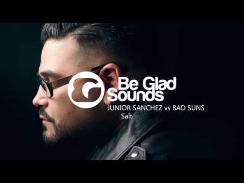 Junior Sanchez vs Bad Suns - Salt